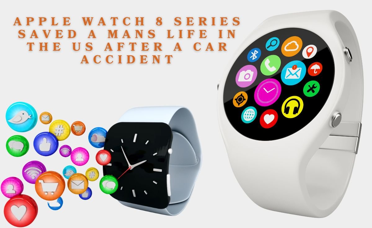 Apple Watch 8 Series Saved Mans Life in the us after a car accident